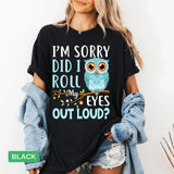 Funny Owl T-Shirt | "Did I Roll My Eyes Out Loud" Sarcastic Tee - Evie's Dreamlands