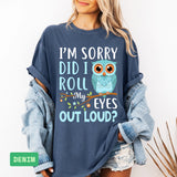 Funny Owl T-Shirt | "Did I Roll My Eyes Out Loud" Sarcastic Tee - Evie's Dreamlands
