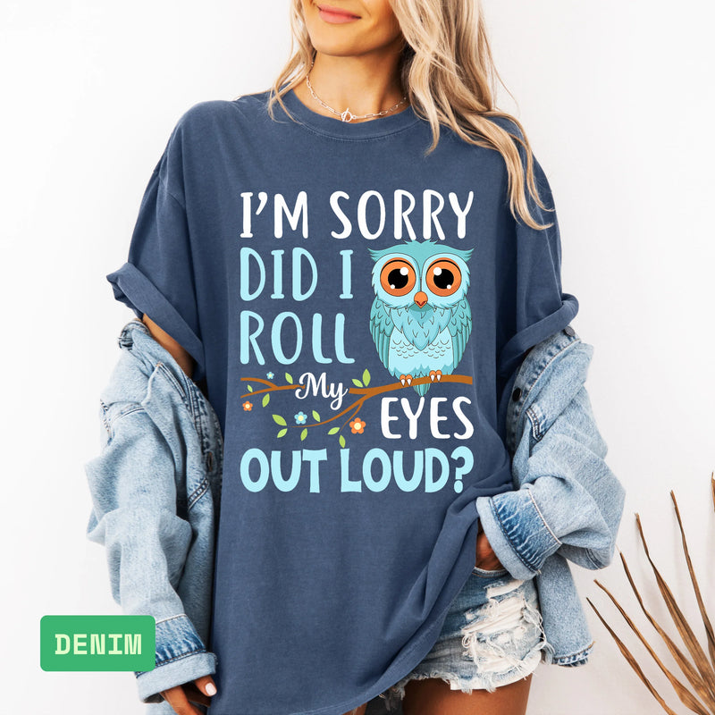 Funny Owl T-Shirt | "Did I Roll My Eyes Out Loud" Sarcastic Tee - Evie's Dreamlands