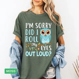 Funny Owl T-Shirt | "Did I Roll My Eyes Out Loud" Sarcastic Tee - Evie's Dreamlands