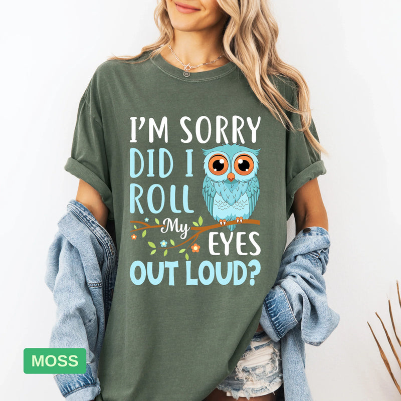 Funny Owl T-Shirt | "Did I Roll My Eyes Out Loud" Sarcastic Tee - Evie's Dreamlands