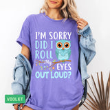 Funny Owl T-Shirt | "Did I Roll My Eyes Out Loud" Sarcastic Tee - Evie's Dreamlands