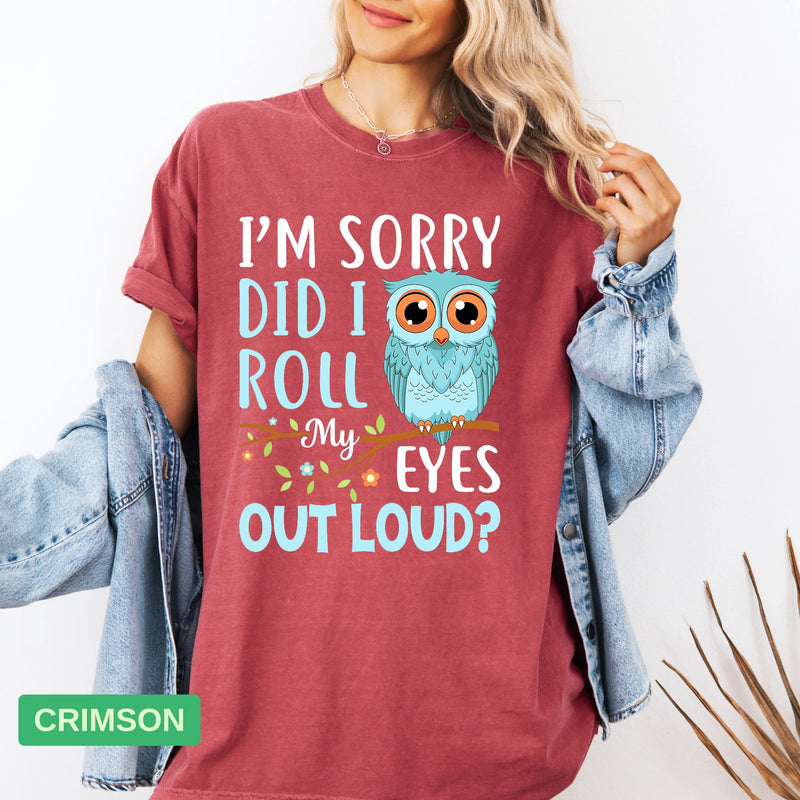 Funny Owl T-Shirt | "Did I Roll My Eyes Out Loud" Sarcastic Tee - Evie's Dreamlands