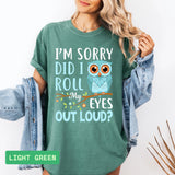 Funny Owl T-Shirt | "Did I Roll My Eyes Out Loud" Sarcastic Tee - Evie's Dreamlands