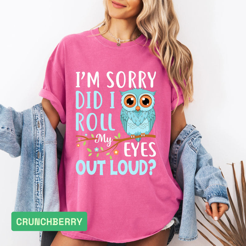 Funny Owl T-Shirt | "Did I Roll My Eyes Out Loud" Sarcastic Tee - Evie's Dreamlands