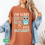 Funny Owl T-Shirt | "Did I Roll My Eyes Out Loud" Sarcastic Tee - Evie's Dreamlands