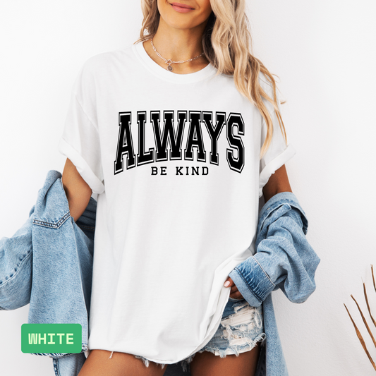 Always Be Kind T-Shirt – Comfort Colors® Kindness Graphic Tee, Positive Message Shirt, Mental Health Awareness Gift - Evie's Dreamlands