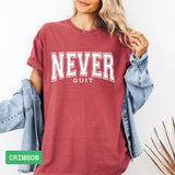 Never Quit Comfort Colors® Tee – Motivational, Never Give Up Apparel - Evie's Dreamlands