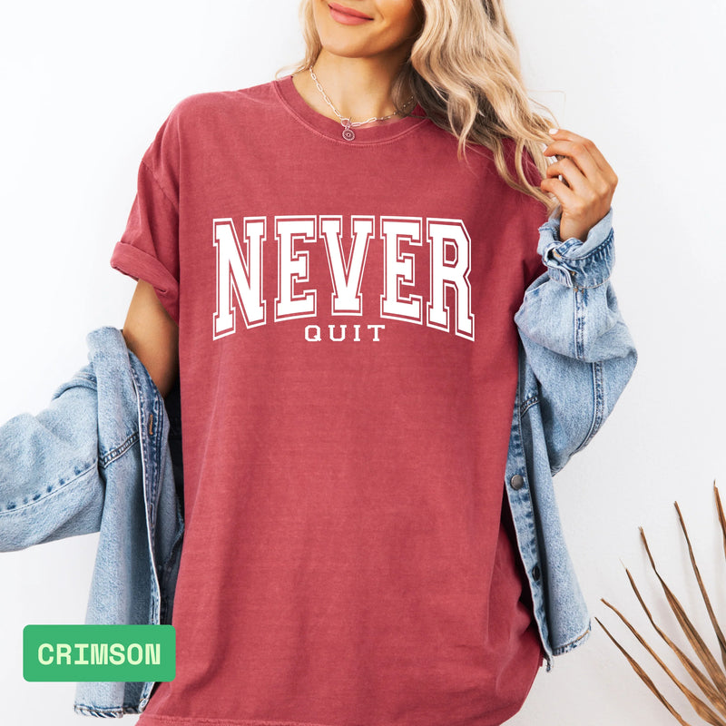 Never Quit Comfort Colors® Tee – Motivational, Never Give Up Apparel - Evie's Dreamlands