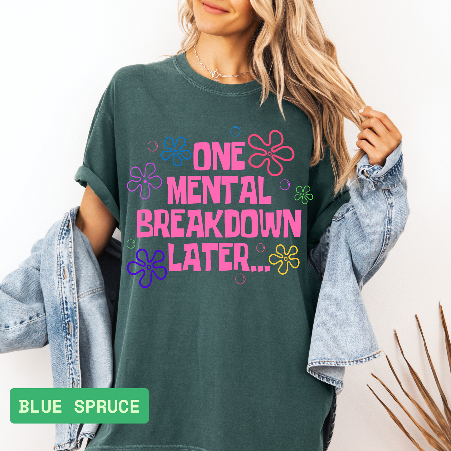 One Mental Breakdown Later T-Shirt – Comfort Colors® Funny Anxiety Humor Tee, Sarcastic Quote Shirt, Mental Health Awareness Gift - Evie's Dreamlands