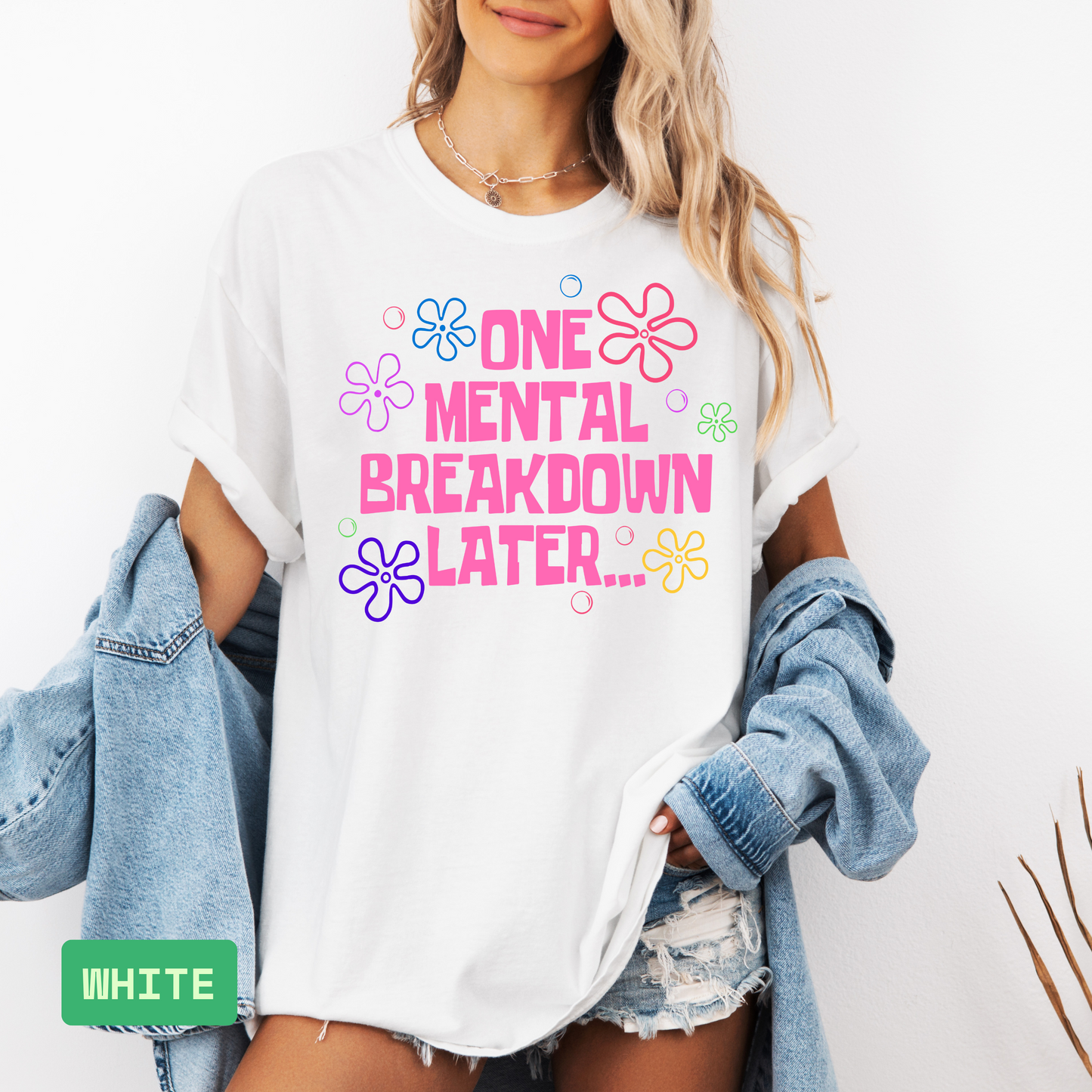 One Mental Breakdown Later T-Shirt – Comfort Colors® Funny Anxiety Humor Tee, Sarcastic Quote Shirt, Mental Health Awareness Gift - Evie's Dreamlands