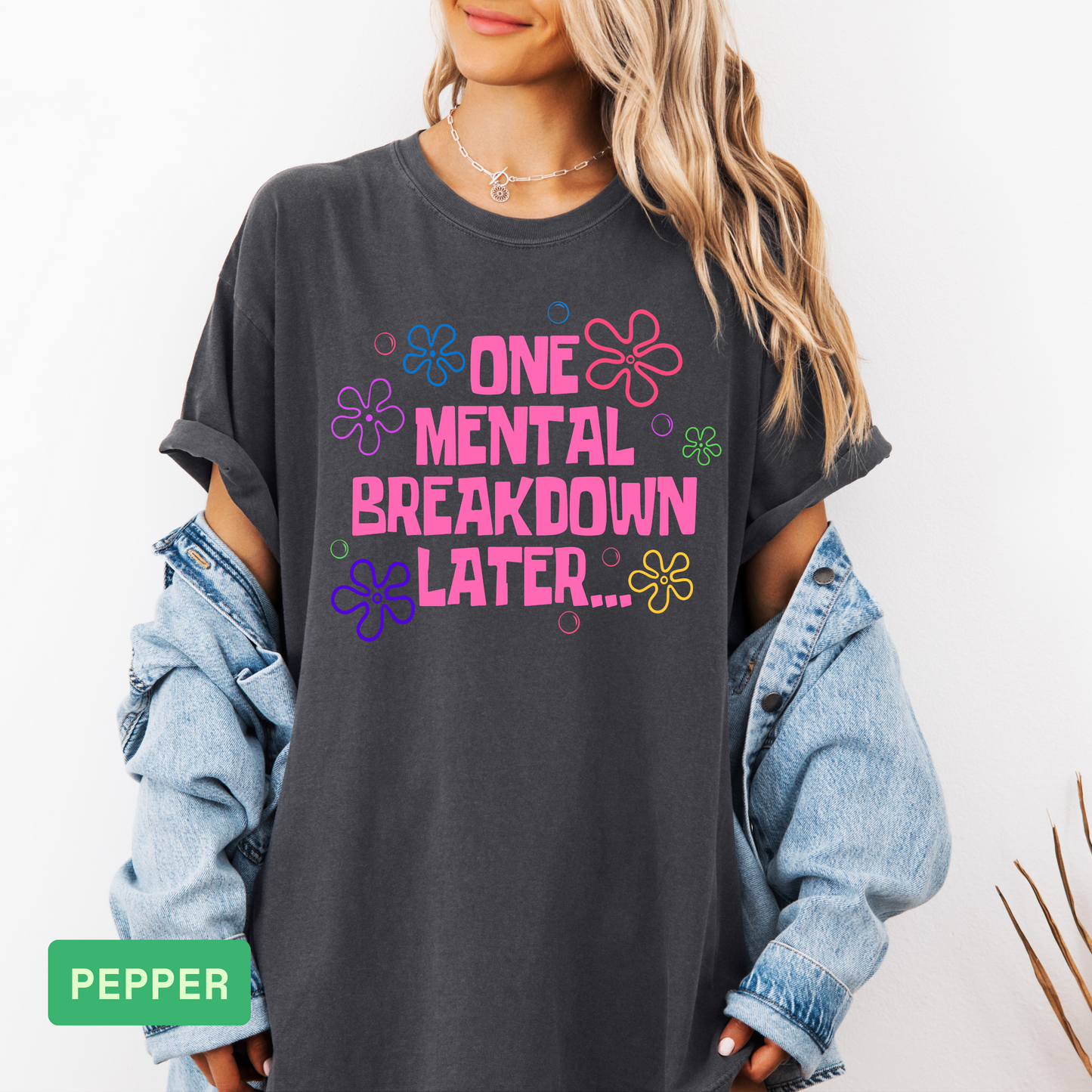 One Mental Breakdown Later T-Shirt – Comfort Colors® Funny Anxiety Humor Tee, Sarcastic Quote Shirt, Mental Health Awareness Gift - Evie's Dreamlands