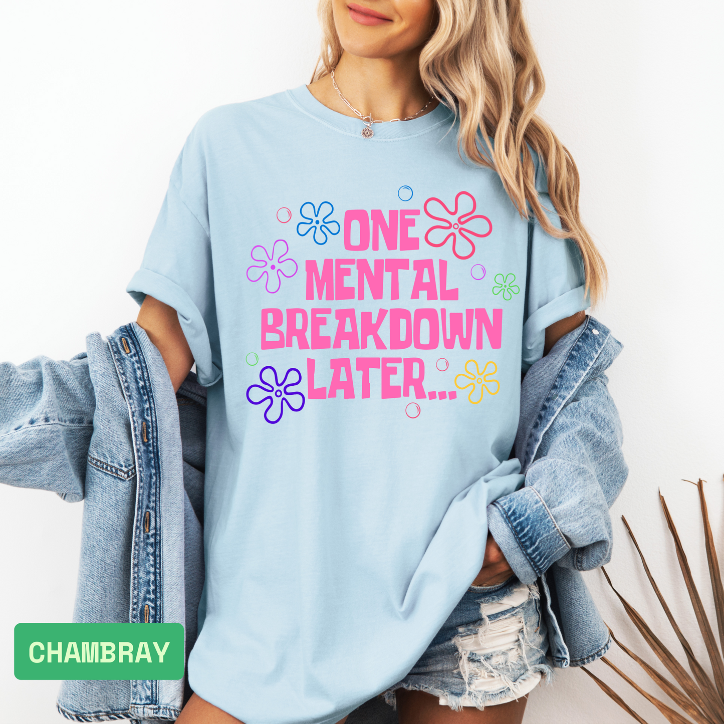 One Mental Breakdown Later T-Shirt – Comfort Colors® Funny Anxiety Humor Tee, Sarcastic Quote Shirt, Mental Health Awareness Gift - Evie's Dreamlands