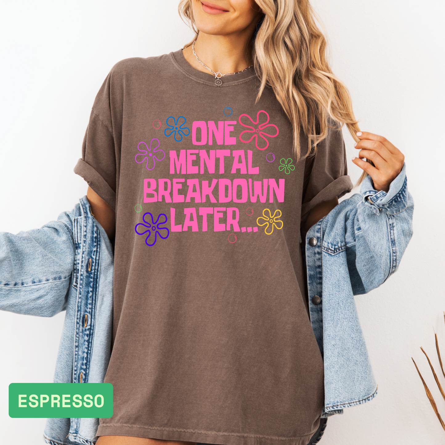 One Mental Breakdown Later T-Shirt – Comfort Colors® Funny Anxiety Humor Tee, Sarcastic Quote Shirt, Mental Health Awareness Gift - Evie's Dreamlands