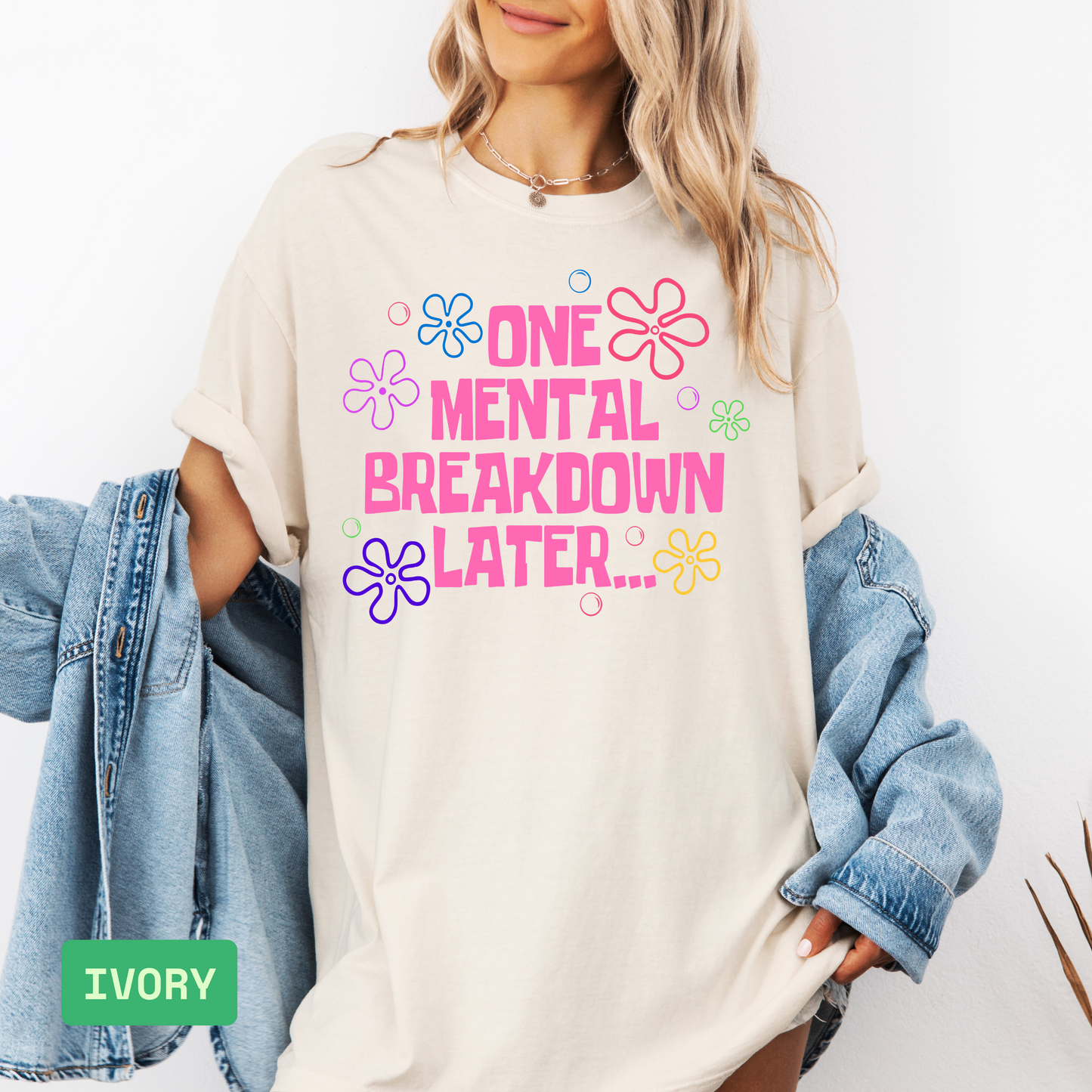 One Mental Breakdown Later T-Shirt – Comfort Colors® Funny Anxiety Humor Tee, Sarcastic Quote Shirt, Mental Health Awareness Gift - Evie's Dreamlands