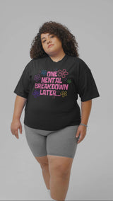 One Mental Breakdown Later Comfort Colors® Tee